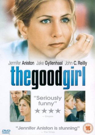 DVD cover for The Good Girl featuring Jennifer Aniston, Jake Gyllenhaal, and John C. Reilly.