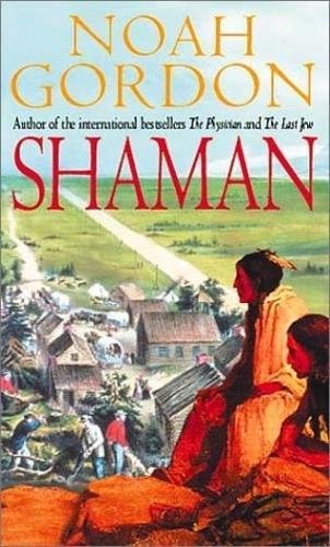 Book cover: “Shaman” by Noah Gordon, featuring a woman in traditional dress.