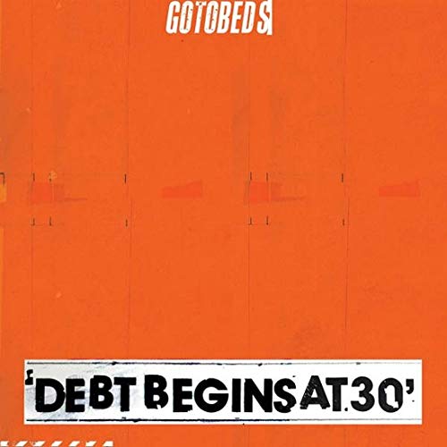 Orange album cover for Gotobeds’ “Debt Begins At 30” with bold text.