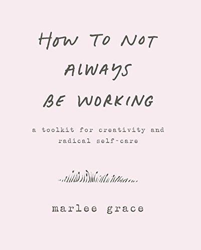 Pink book cover with handwritten title: "How to Not Always Be Working.