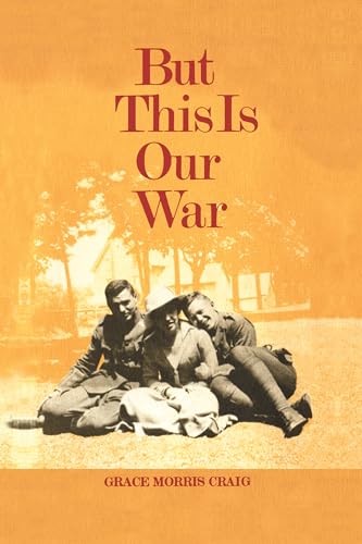 Book cover: "But This Is Our War" with soldiers in a vintage photo.
