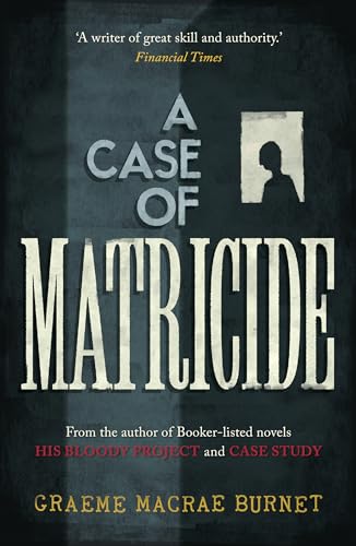 Book cover for A Case of Matricide by Graeme Macrae Burnet with silhouette illustration.