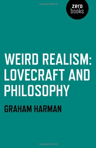 Book cover: "Weird Realism: Lovecraft and Philosophy" by Graham Harman.