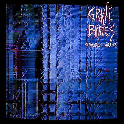 Distorted blue album cover with text “Grave Babies - Holographic Violence.”