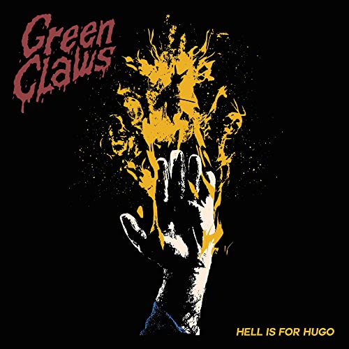 CD cover: hands engulfed in yellow flames, text "Green Claws" and "Hell Is For Hugo".
