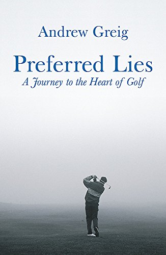 Book cover for Preferred Lies by Andrew Greig showing a golfer in the fog.