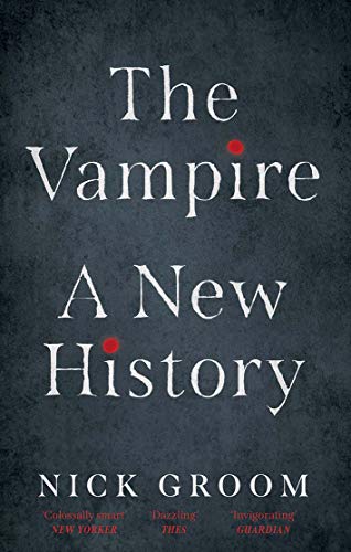 Book cover: "The Vampire: A New History" by Nick Groom, dark textured background.