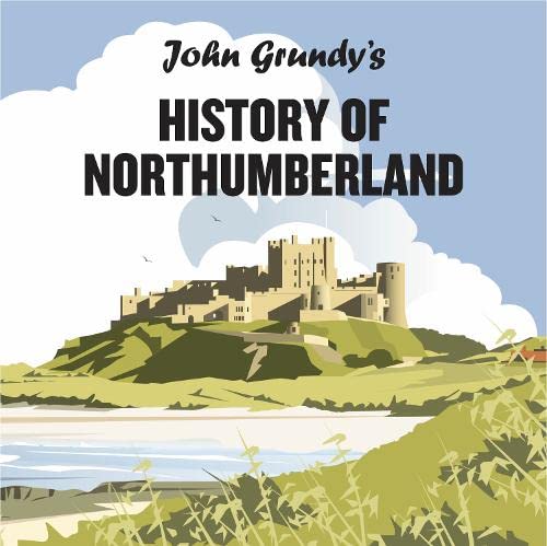 Book cover: “John Grundy’s History of Northumberland” with a castle illustration.