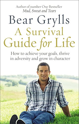 Book cover: "A Survival Guide for Life" by Bear Grylls, with author portrait.
