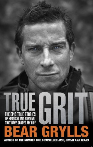 Book cover: "True Grit" by Bear Grylls, portrait of a man.