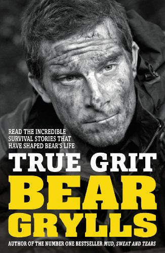 Book cover: Mud-covered Bear Grylls face with bold yellow "TRUE GRIT" text.
