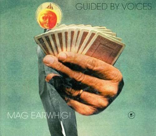 Album cover for Guided By Voices’ “Mag Earwhig!” featuring a hand holding cards.