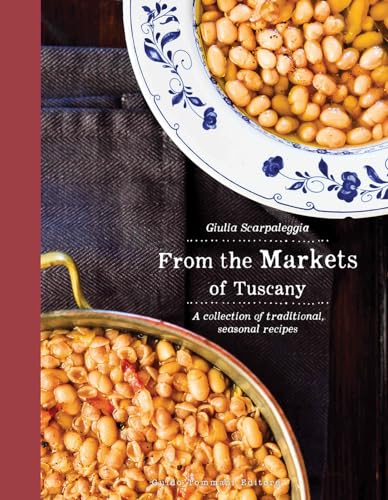 Cookbook cover featuring bean dishes and title “From the Markets of Tuscany”.