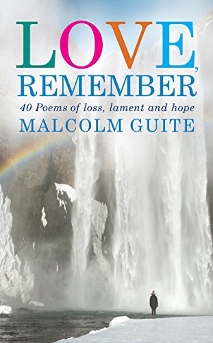 Book cover with waterfall image, title “Love, Remember” and author Malcolm Guite.