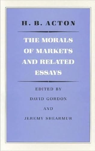 Book cover: "The Morals of Markets and Related Essays" by H.B. Acton.