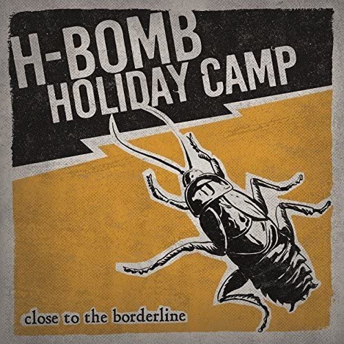 H-bomb Holiday Camp - Close To The Borderline  [VINYL]