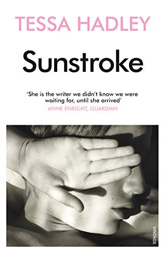 Book cover of Sunstroke by Tessa Hadley featuring a person covering their eyes.