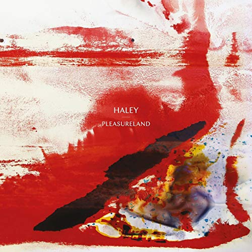 CD cover for Haley’s “Pleasureland” with abstract red and black paint strokes.