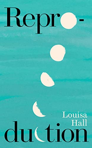 Book cover: “Reproduction” by Louisa Hall, with abstract white shapes.