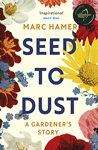 Book cover for Seed to Dust by Marc Hamer, featuring colorful floral illustrations.