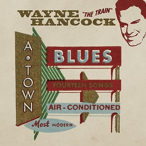 Album cover for Wayne Hancock’s “A-Town Blues” featuring a portrait and stylized text.