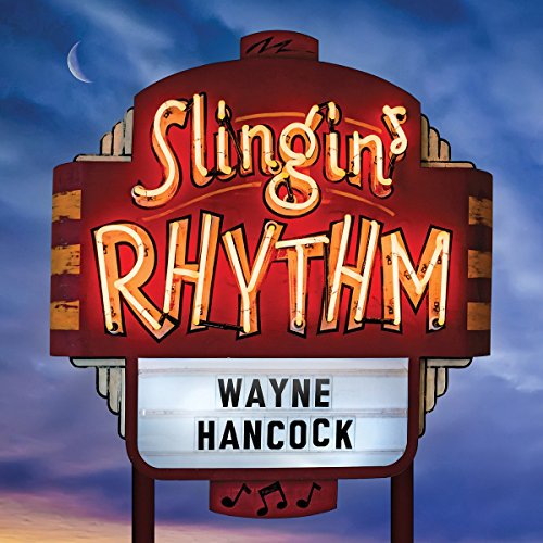 Album cover for Wayne Hancock’s “Slingin’ Rhythm” featuring a neon sign.