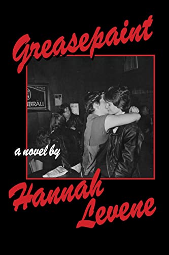 Book cover with red title Greasepaint and author Hannah Levene over black and white photo.