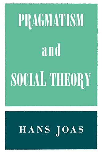 Book cover: "Pragmatism and Social Theory" by Hans Joas, teal and dark blue.