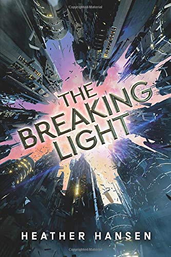 Book cover: futuristic cityscape with bright light and title “The Breaking Light”.