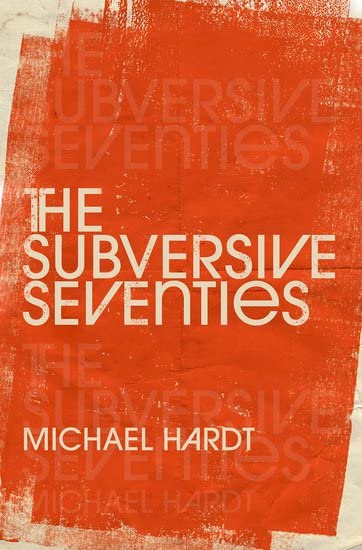 Book cover: "The Subversive Seventies" by Michael Hardt, red and white text.