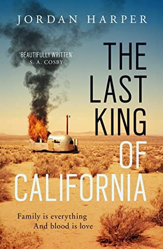 Book cover: burning car in a desert landscape, title "The Last King of California".