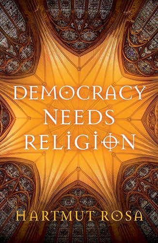 Book cover: "Democracy Needs Religion" by Hartmut Rosa, ornate ceiling.