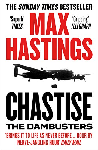 Book cover: "Chastise: The Dambusters" by Max Hastings, featuring a bomber plane.