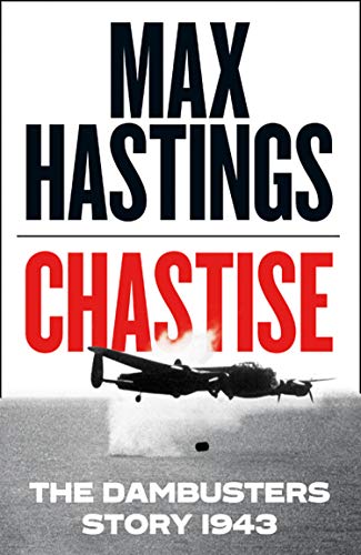 Book cover: "Chastise" by Max Hastings, featuring a wartime bomber plane.