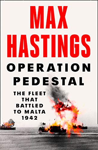 Book cover: “Operation Pedestal” by Max Hastings, depicting a burning ship.