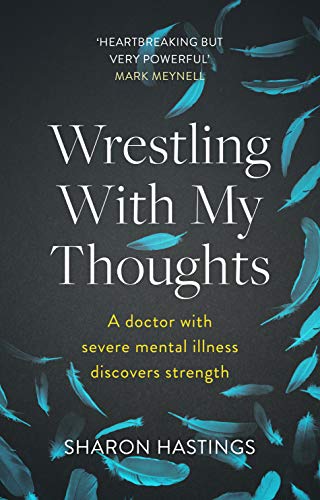 Book cover: "Wrestling With My Thoughts" by Sharon Hastings, with blue feathers.