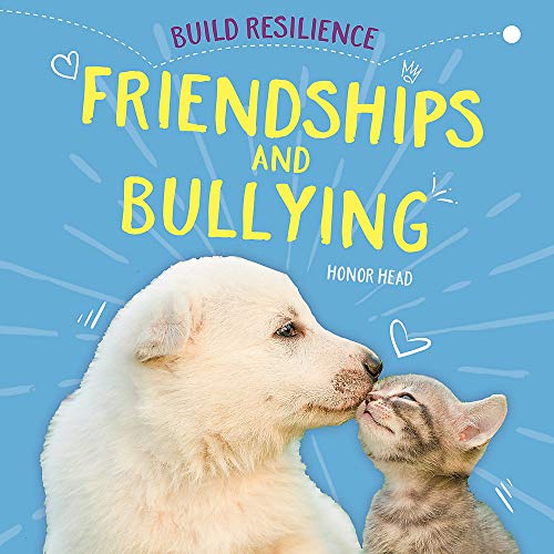 Book cover: puppy and kitten, text "Friendships and Bullying (Build Resilience)".