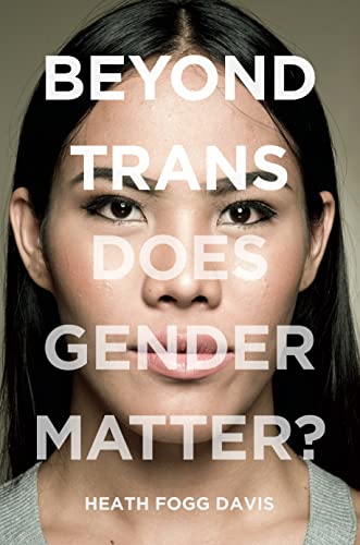 Book cover with a close-up portrait and the title "Beyond Trans: Does Gender Matter?".