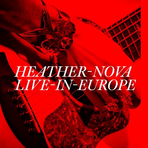 Close-up of a hand playing an acoustic guitar with text Heather Nova Live-In-Europe.