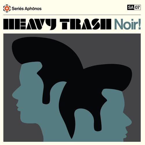 Heavy Trash “Noir!” vinyl album cover with silhouetted faces.