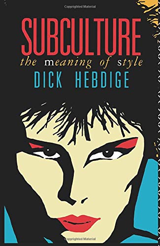 Book cover: "Subculture" by Dick Hebdige, featuring stylized portrait.