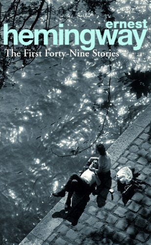 "Book cover of 'The First Forty-Nine Stories' by Ernest Hemingway, featuring a black-and-white photograph."