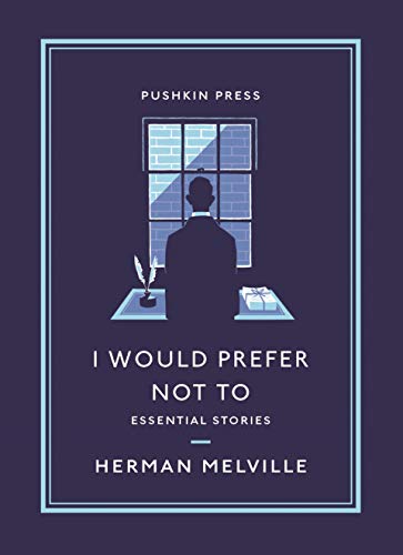 Book cover: man at window, title “I Would Prefer Not To” by Melville.