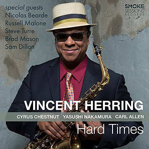 Vincent Herring holding a saxophone on the "Hard Times" CD cover.