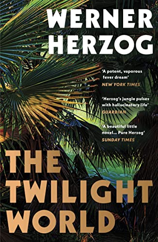 Book cover for The Twilight World by Werner Herzog featuring lush green jungle foliage.