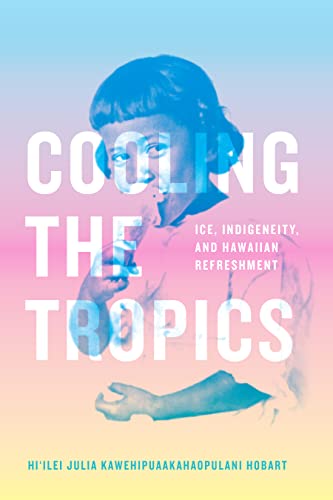 Book cover: woman with shaved ice, title “Cooling the Tropics: Ice.”