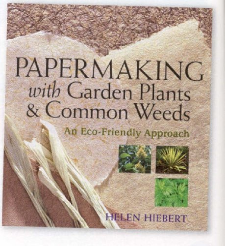 Book cover titled Papermaking with Garden Plants and Common Weeds by Helen Hiebert.