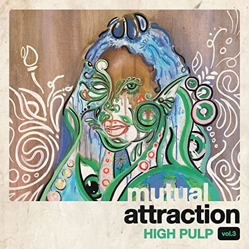 Album cover for High Pulp’s “Mutual Attraction Vol. 3” with painted portrait.