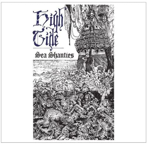 Black and white album cover for High Tide’s “Sea Shanties” with ship illustration.