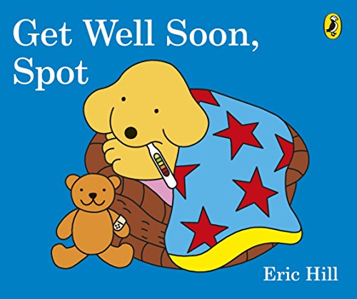 Cover of “Get Well Soon, Spot” featuring a sick puppy and teddy bear.